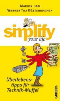 simplify your life - Überlebenstipps für Technik-Muffel - Werner Tiki Küstenmacher, Marion Küstenmacher
