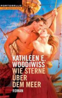 Wie Sterne über dem Meer - Kathleen E. Woodiwiss