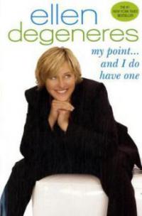 My Point...and I Do Have One - Ellen DeGeneres