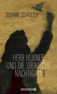 Herr Hübner und die sibirische Nachtigall - Susanne Schädlich