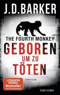 The Fourth Monkey - Geboren, um zu töten - J. D. Barker