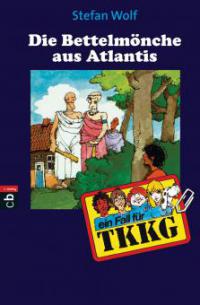 TKKG - Die Bettelmönche aus Atlantis - Stefan Wolf