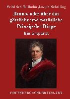 Bruno, oder über das göttliche und natürliche Prinzip der Dinge - Friedrich Wilhelm Joseph Schelling