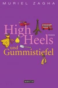 High Heels und Gummistiefel - Muriel Zagha