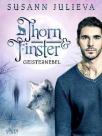 Thorn & Finster: Geisternebel - Susann Julieva