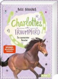 Charlottes Traumpferd 3: Ein unerwarteter Besucher - Nele Neuhaus