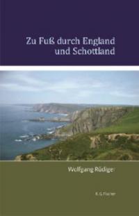 Zu Fuß durch England und Schottland - Wolfgang Rüdiger