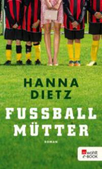 Fußballmütter - Hanna Dietz