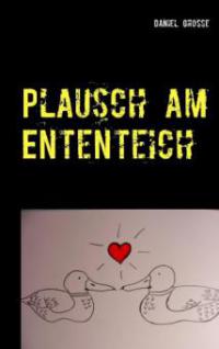 Plausch am Ententeich - Daniel Grosse