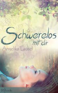 Schwerelos mit dir - Angelika Lauriel