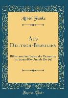 Aus Deutsch-Brasilien - Alfred Funke