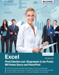 Excel Pivot-Tabellen und -Diagramme in der Praxis: Mit Power Query und PowerPivot - Inge Baumeister
