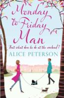 Monday to Friday Man - Alice Peterson