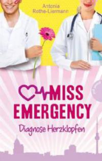 Miss Emergency - Diagnose Herzklopfen - Antonia Rothe-Liermann