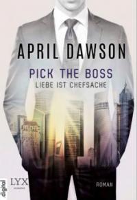 Pick the Boss - Liebe ist Chefsache - April Dawson