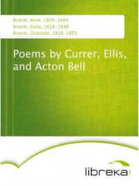 Poems by Currer, Ellis, and Acton Bell - Anne Brontë, Emily Brontë, Charlotte Brontë