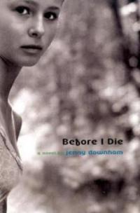 Before I Die. Bevor ich sterbe, englische Ausgabe - Jenny Downham