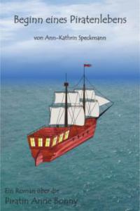 Beginn eines Piratenlebens - Ann-Kathrin Speckmann