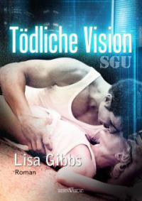 Tödliche Vision - Lisa Gibbs