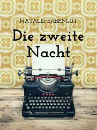 Die zweite Nacht – Erotischer Liebesroman - Natalie Rabengut