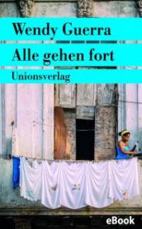 Alle gehen fort - Wendy Guerra