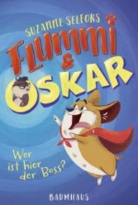 Flummi & Oskar - Wer ist hier der Boss? - Suzanne Selfors