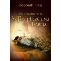 Die Prophezeiung von Umbria - Deborah Hale