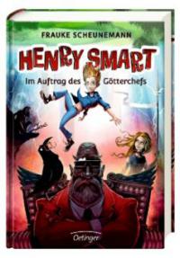 Henry Smart 01. Im Auftrag des Götterchefs - Frauke Scheunemann