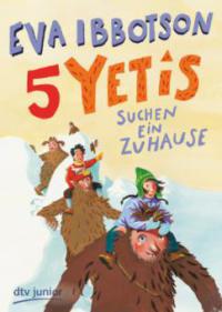 Fünf Yetis suchen ein Zuhause - Eva Ibbotson