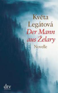 Der Mann aus Zelary - Kveta Legátová