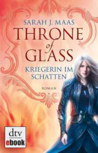 Throne of Glass - Kriegerin im Schatten - Sarah Maas