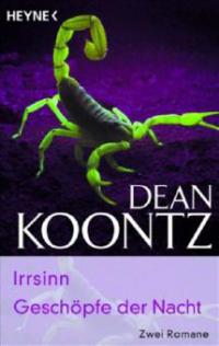 Irrsinn. Geschöpfe der Nacht - Dean R. Koontz