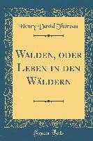 Walden, oder Leben in den Wäldern (Classic Reprint) - Henry David Thoreau