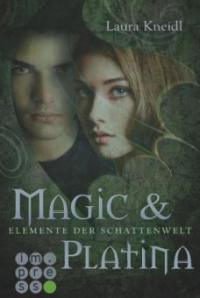 Elemente der Schattenwelt 3: Magic & Platina - Laura Kneidl