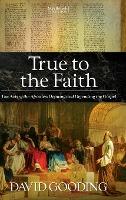True to the Faith - David Gooding