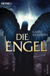 Die Engel - Garry Kilworth