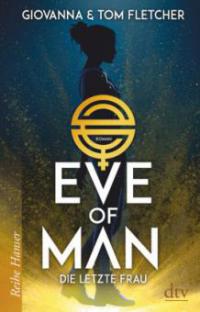 Eve of Man - Die letzte Frau - Tom Fletcher, Giovanna Fletcher