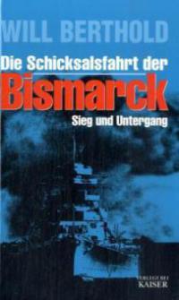 Die Schicksalsfahrt der Bismarck - Will Berthold