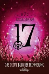 17, Das dritte Buch der Erinnerung - Rose Snow