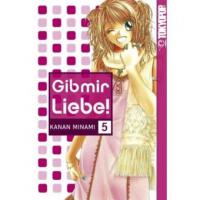 Gib mir Liebe!. Bd.5 - Kanan Minami