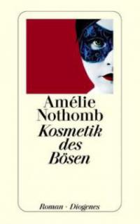 Kosmetik des Bösen - Amélie Nothomb