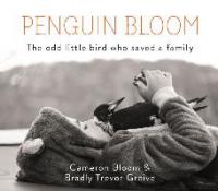 Penguin Bloom: The Odd Little Bird Who Saved a Family - Cameron Bloom, Bradley Trevor Greive