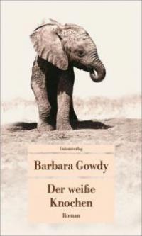 Der weisse Knochen - Barbara Gowdy