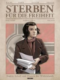 Sterben für die Freiheit - Sophie Scholl und Frauen des Widerstands - Régis Hautière, Francis Laboutique