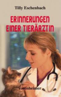 Erinnerungen einer Tierärztin - Tilly Eschenbach