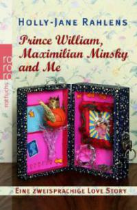 Prince William, Maximilian Minsky and Me - Holly-Jane Rahlens