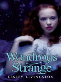 Wondrous Strange - Lesley Livingston