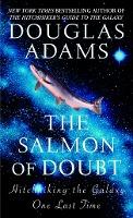 The Salmon of Doubt: Hitchhiking the Galaxy One Last Time - Douglas Adams