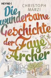 Die wundersame Geschichte der Faye Archer - Christoph Marzi