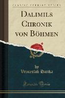 Dalimils Chronik von Böhmen (Classic Reprint) - Venceslav Hanka